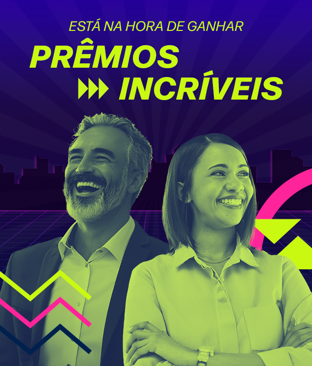 Está na hora de ganhar prêmios incríveis